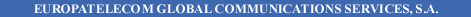 EUROPATELECOM GLOBAL COMMUNICATIONS SERVICES, S.A.